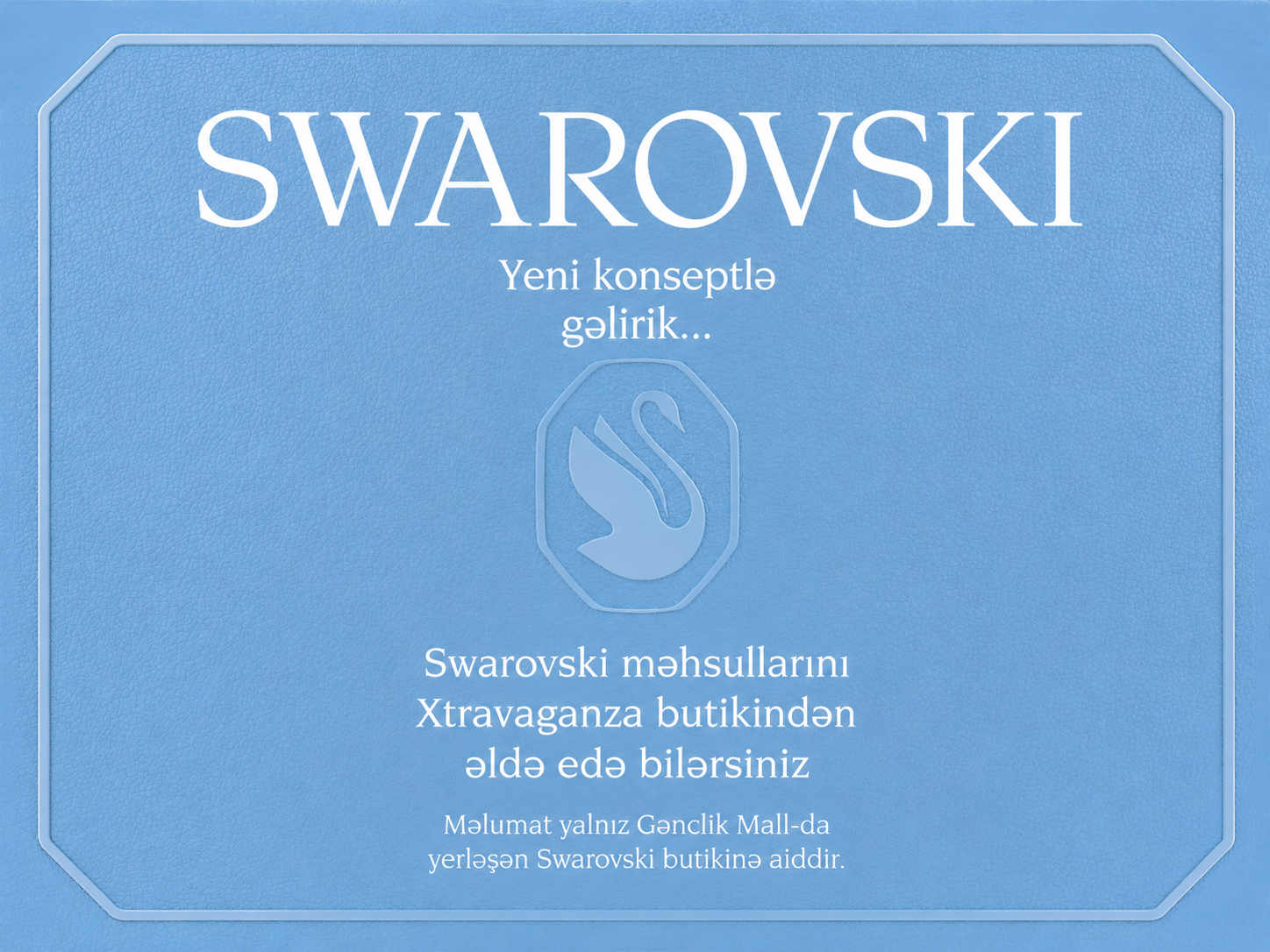 Effective August 4, the Swarovski boutique at Ganjlik Mall will temporarily suspend operations as part of a scheduled renovation project.